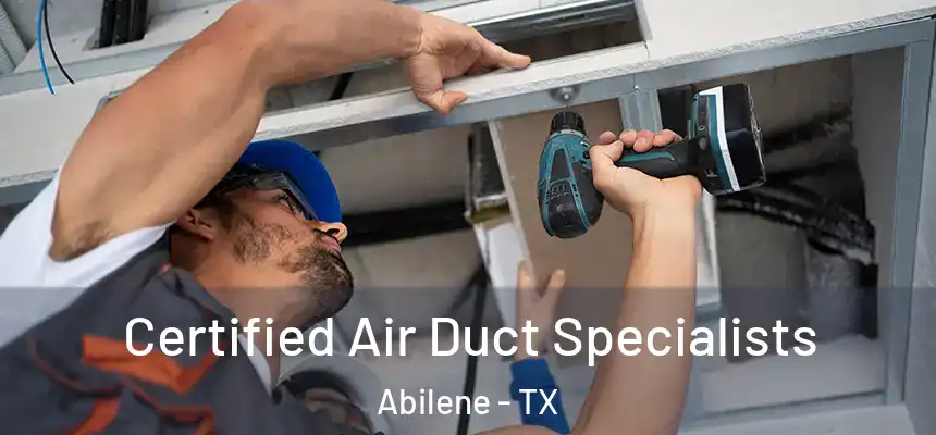 Certified Air Duct Specialists Abilene - TX
