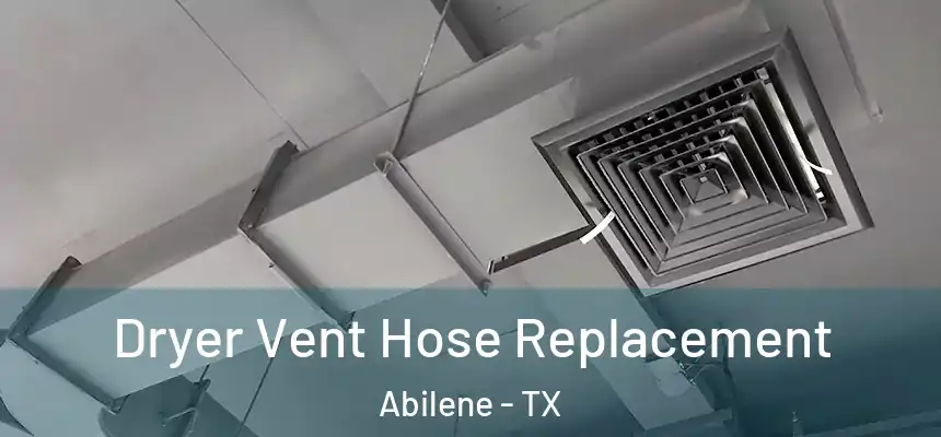 Dryer Vent Hose Replacement Abilene - TX