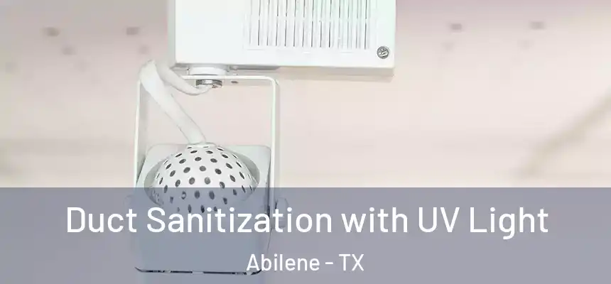 Duct Sanitization with UV Light Abilene - TX