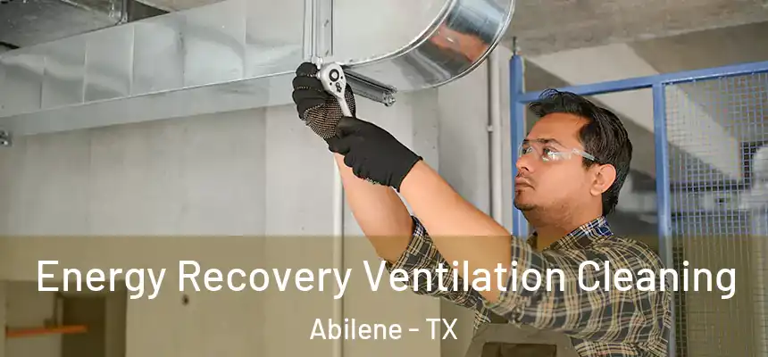 Energy Recovery Ventilation Cleaning Abilene - TX