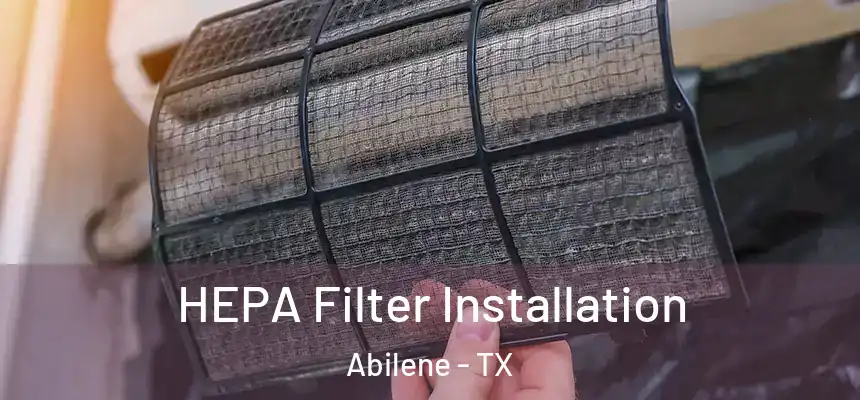  HEPA Filter Installation Abilene - TX