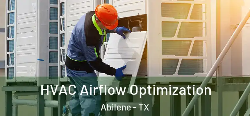  HVAC Airflow Optimization Abilene - TX