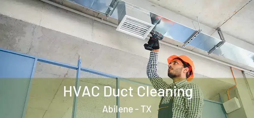  HVAC Duct Cleaning Abilene - TX