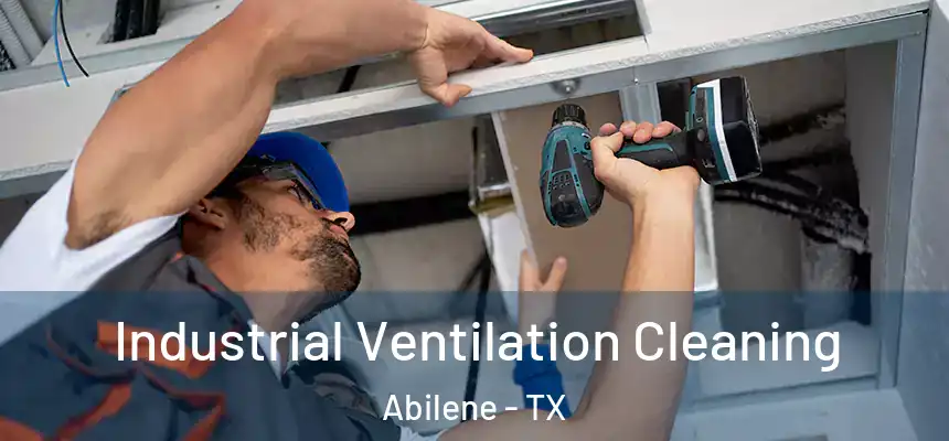 Industrial Ventilation Cleaning Abilene - TX