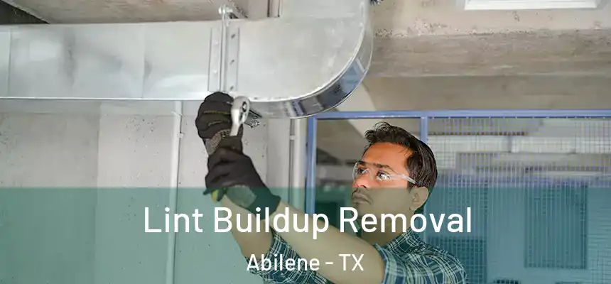  Lint Buildup Removal Abilene - TX