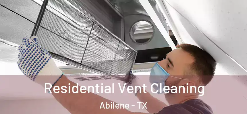 Residential Vent Cleaning Abilene - TX