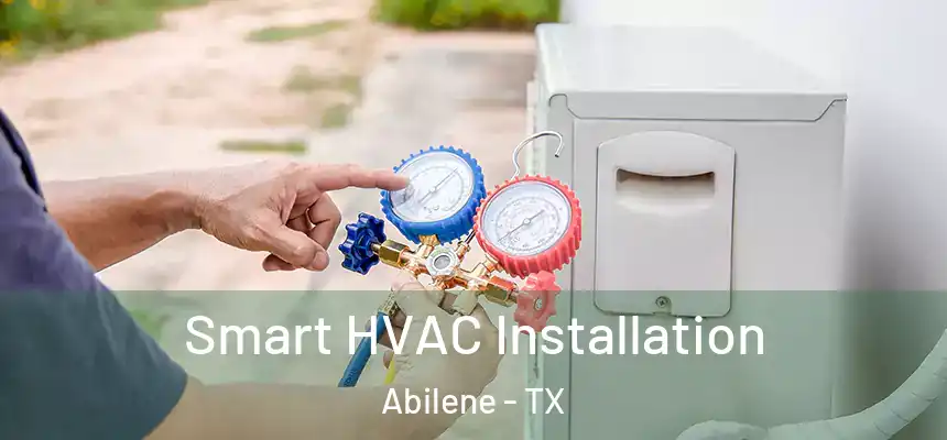 Smart HVAC Installation Abilene - TX
